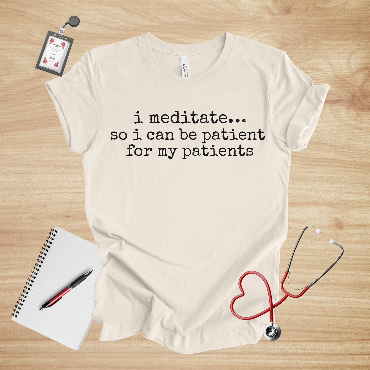 I Meditate… So I Can Be Patient For My Patients | Healthcare Humor Unisex Tee