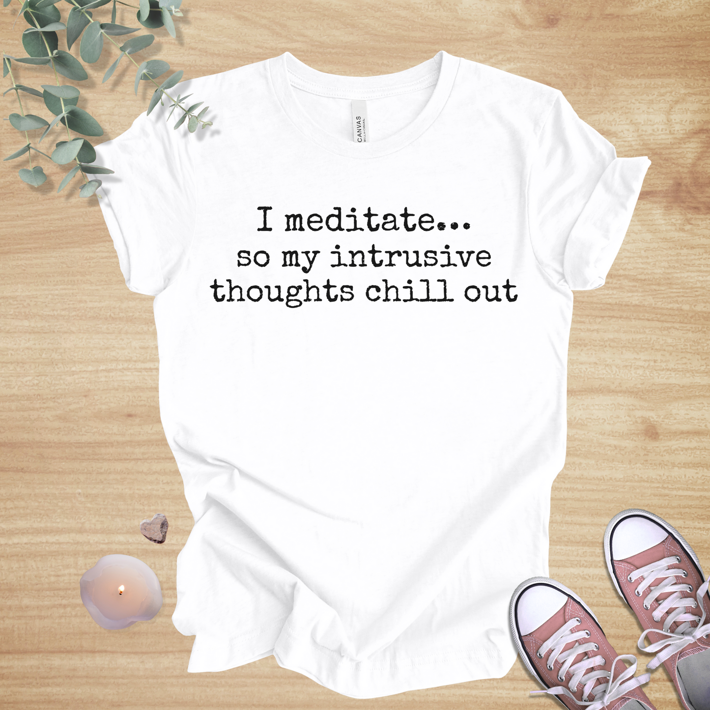 I Meditate… So My Intrusive Thoughts Chill Out | Mindfulness Humor Unisex Tee