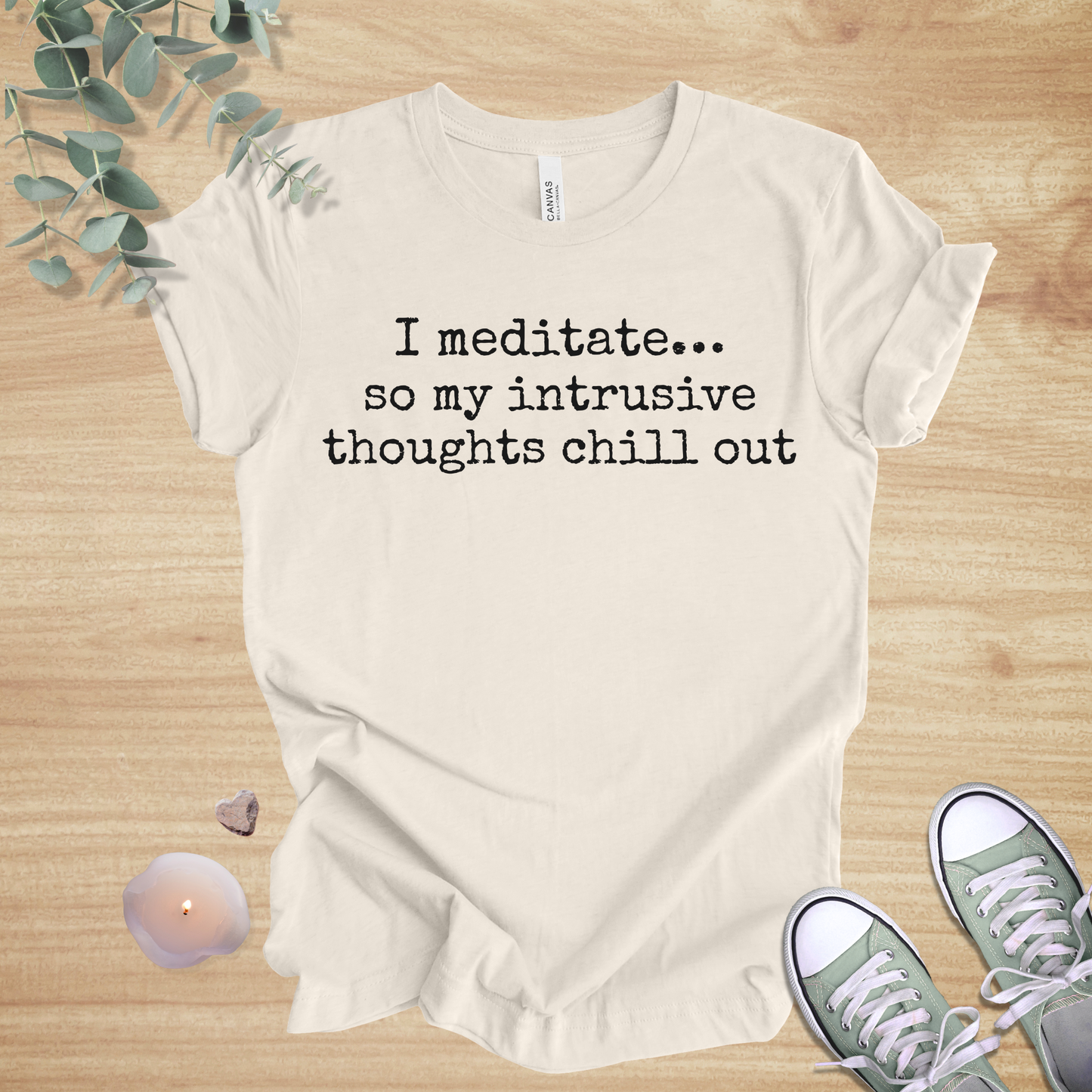 I Meditate… So My Intrusive Thoughts Chill Out | Mindfulness Humor Unisex Tee