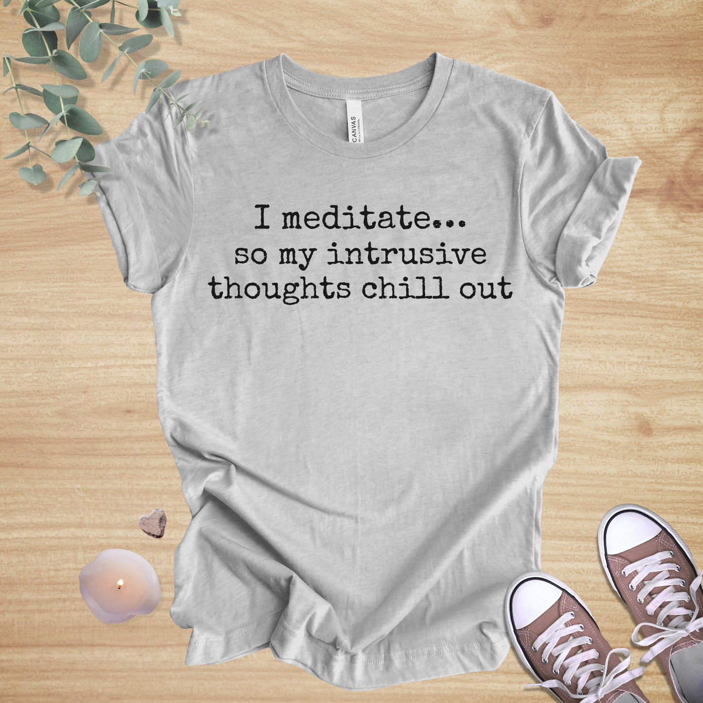 I Meditate… So My Intrusive Thoughts Chill Out | Mindfulness Humor Unisex Tee