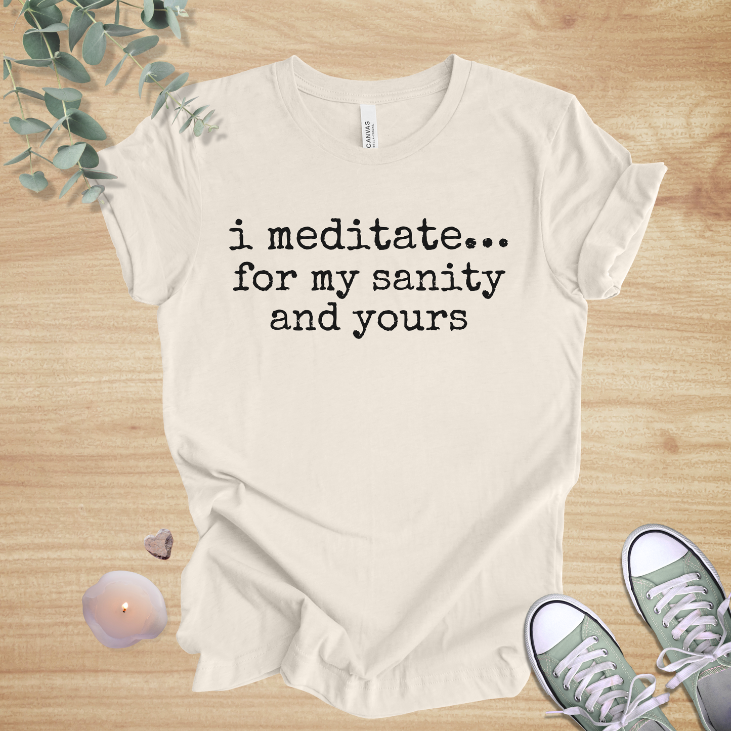 I Meditate… For My Sanity And Yours | Mindfulness Humor Unisex Tee