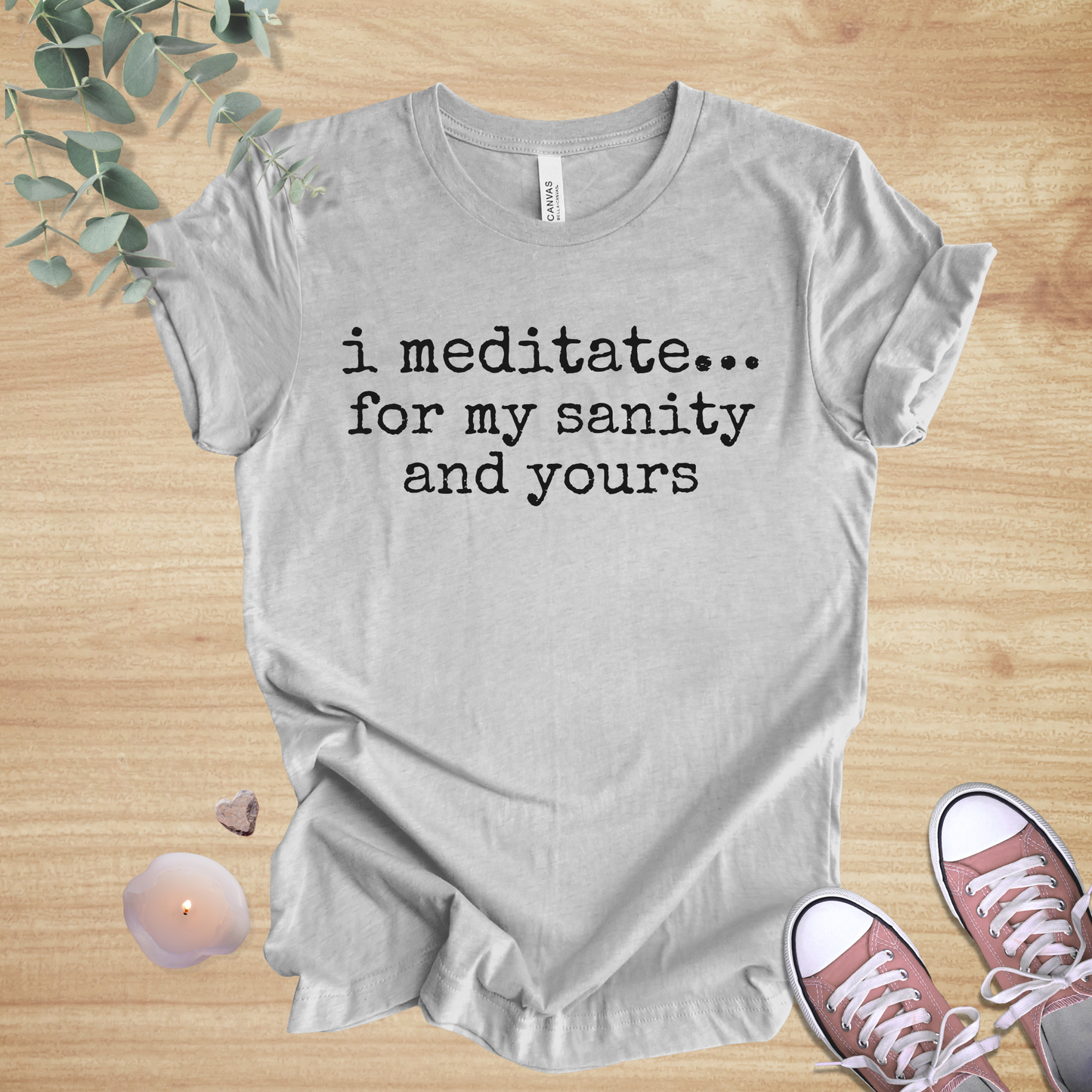 I Meditate… For My Sanity And Yours | Mindfulness Humor Unisex Tee