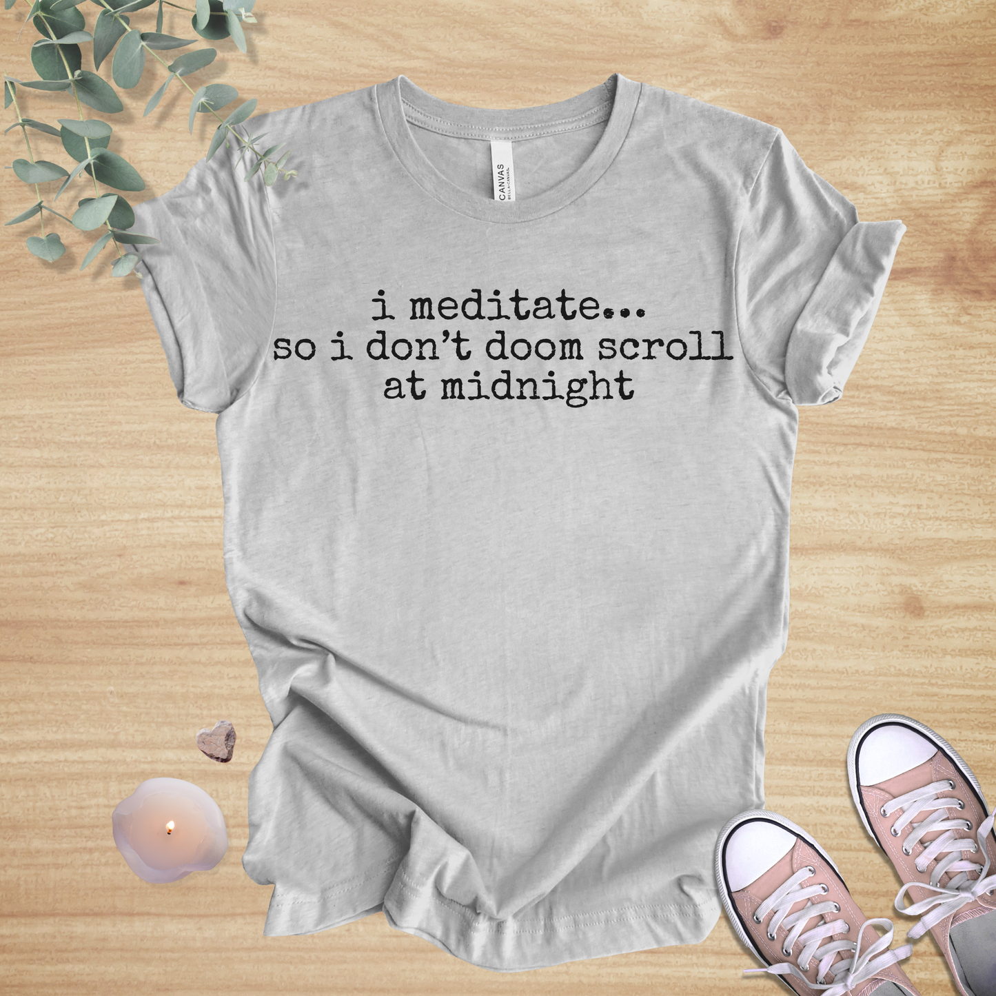 I Meditate… So I Don’t Doom Scroll at Midnight | Mindfulness Humor Unisex Tee
