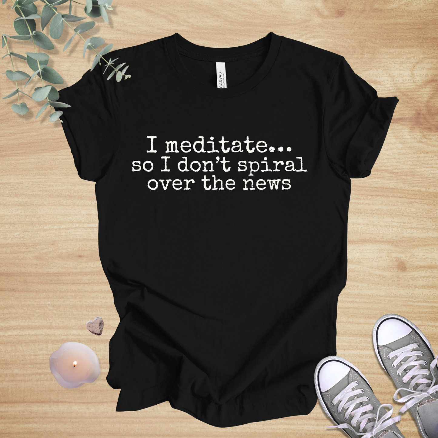 I Meditate… So I Don’t Spiral Over the News | Current-Events Humor Unisex Tee
