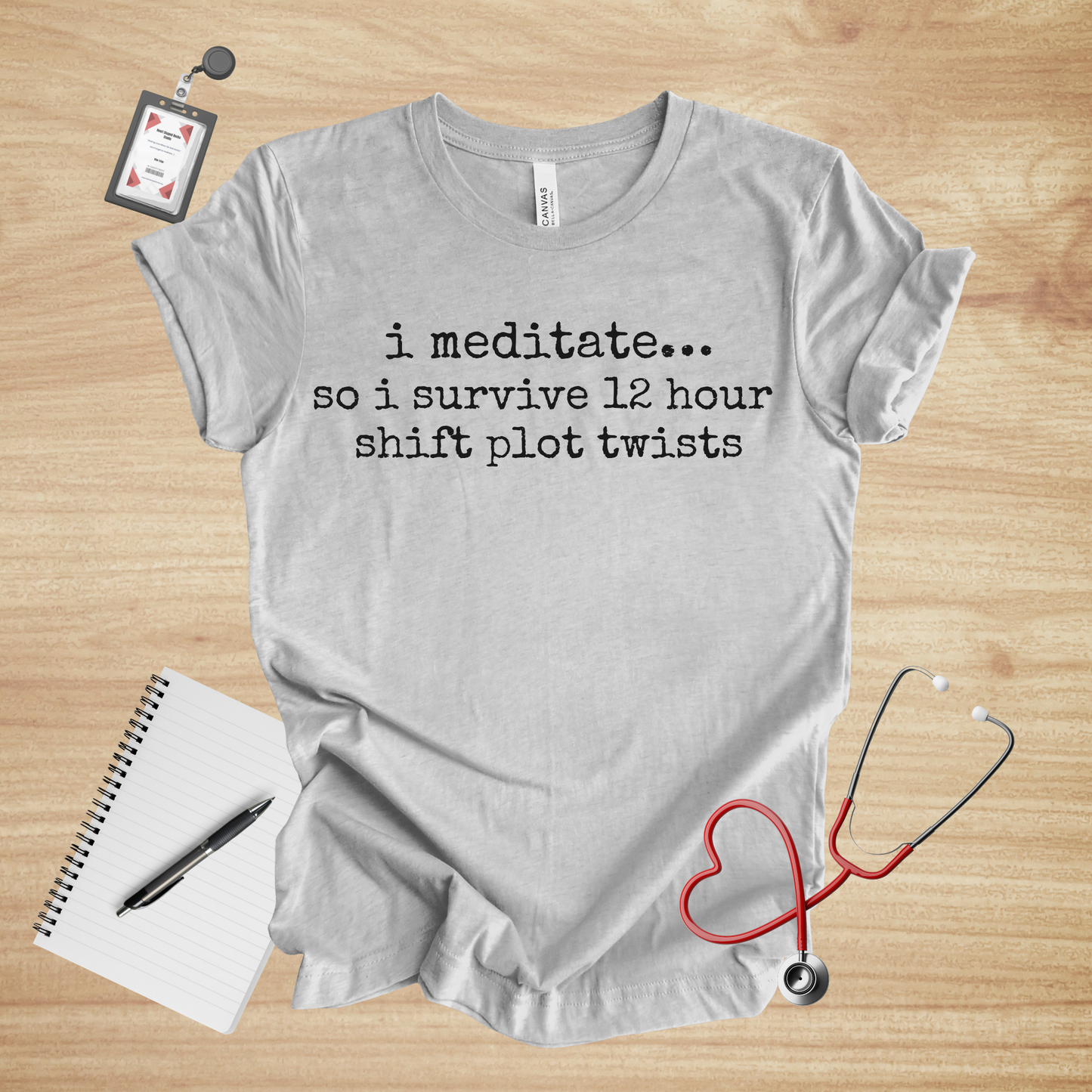 I Meditate… So I Survive 12-Hour Shift Plot Twists | Healthcare Humor Unisex Tee