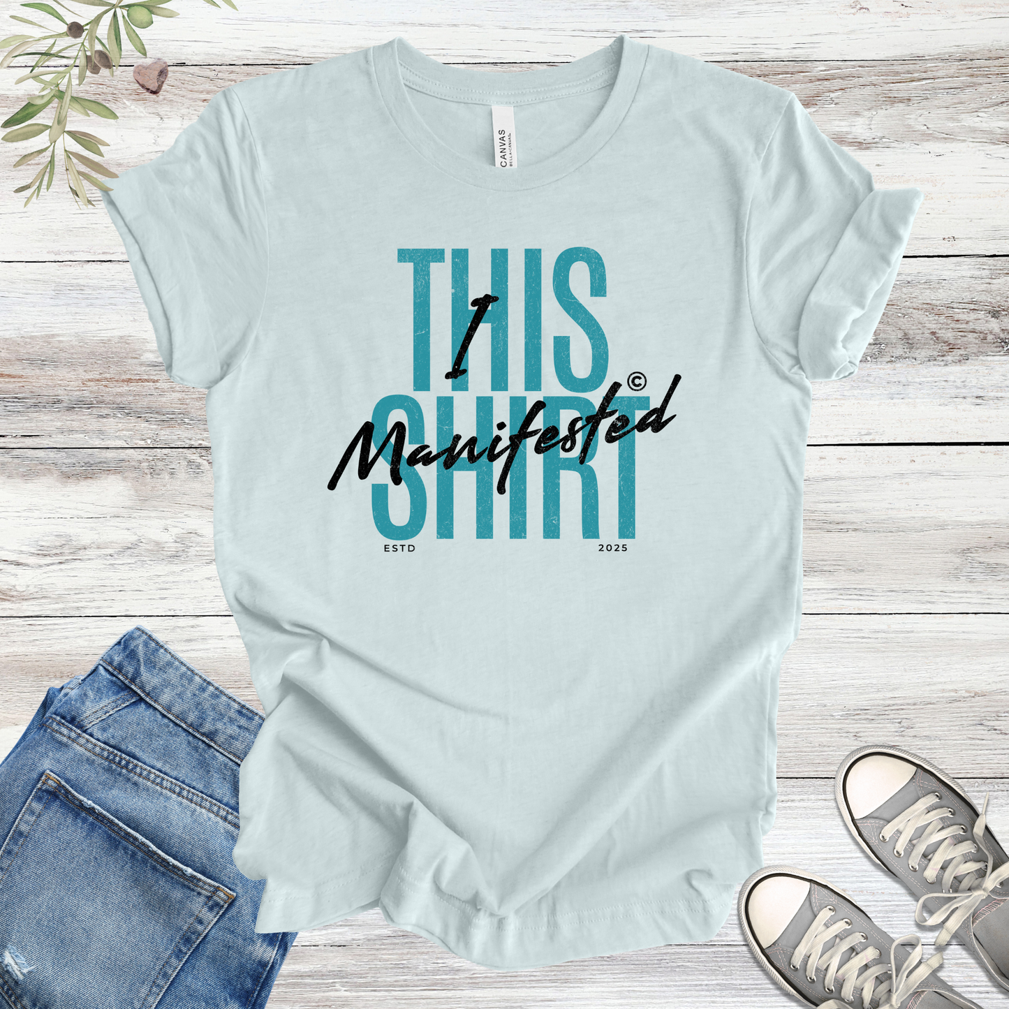 I Manifested This Shirt | Funny Manifestation Affirmation Unisex Tee