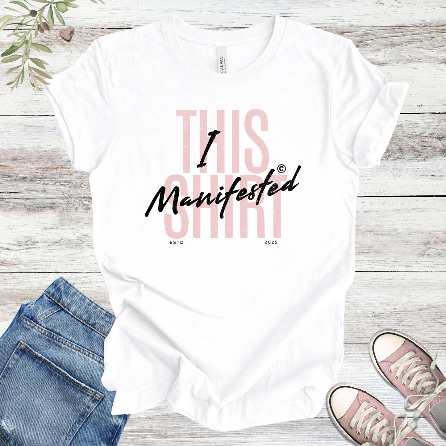 I Manifested This Shirt | Funny Manifestation Affirmation Unisex Tee