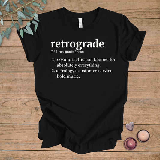 Retrograde Definition | Funny Sarcastic Unisex Tee