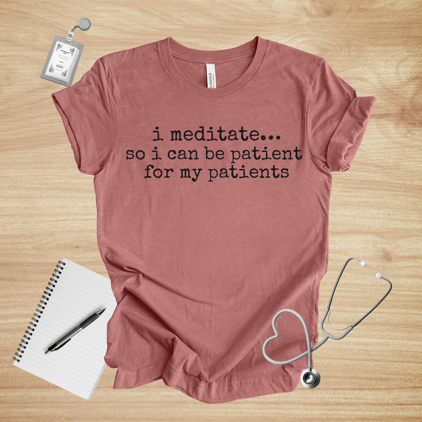 I Meditate… So I Can Be Patient For My Patients | Healthcare Humor Unisex Tee
