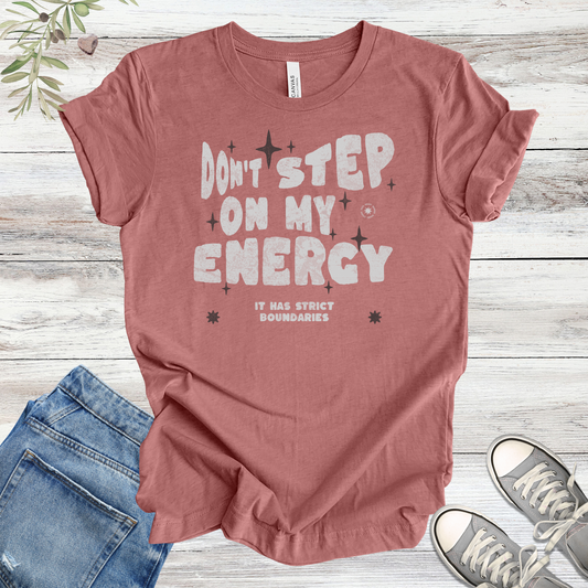 Don’t Step On My Energy Tee | Unisex Tee