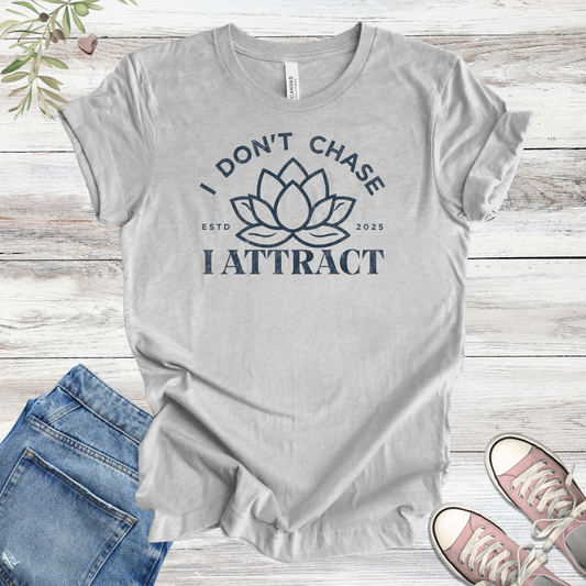 I Don't Chase, I Attract (Lotus) | Manifestation Unisex Tee