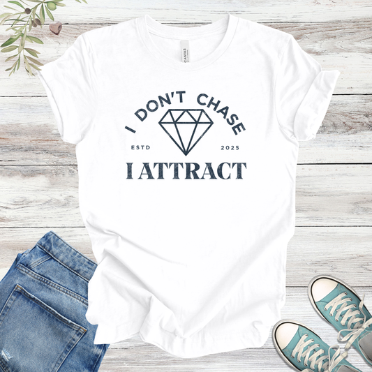 I Don't Chase, I Attract (Diamond) | Manifestation Unisex Tee