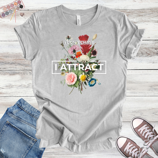 I Don't Chase I Attract | Floral Manifestation Unisex Tee