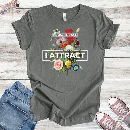 I Don't Chase I Attract | Floral Manifestation Unisex Tee